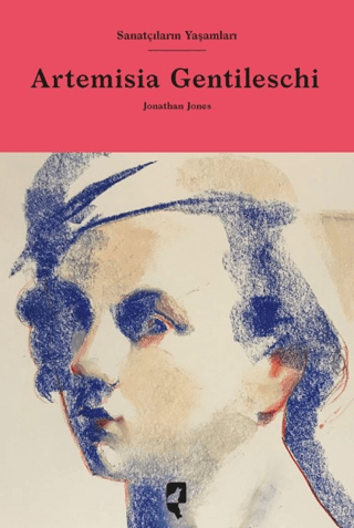 Sanatçıların Yaşamları- Artemisia Gentileschi (Ciltli)