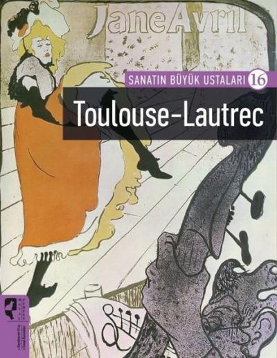 Toulouse-Lautrec - Sanatın Büyük Ustaları 16 Firdevs Candil Erdoğan