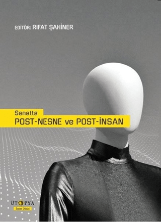Sanatta Post-Nesne ve Post-İnsan