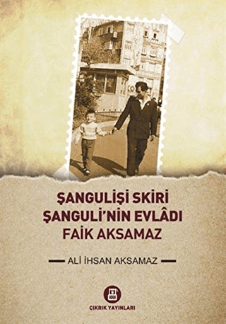 Şangulişi Skiri - Şanguli'nin Evladı Faik Aksamaz