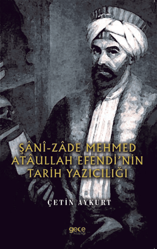 Şani-Zade Mehmed Ataullah Efendi’nin Tarih Yazıcılığı