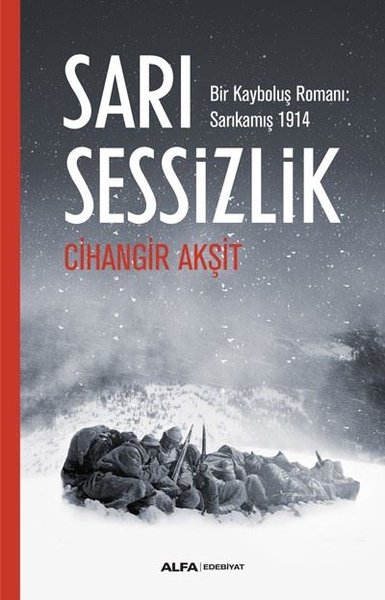 Sarı Sessizlik: Bir Kayboluş Romanı-Sarıkamış 1914