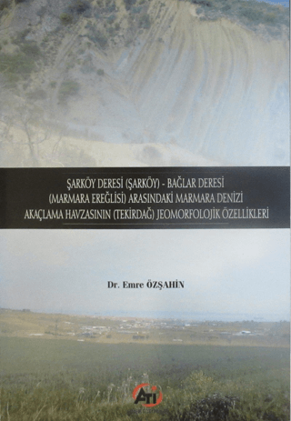 Şarköy Deresi (Şarköy) - Bağlar Deresi (Marmara Ereğlisi) Arasındaki Marmara Denizi Akaçlama Havzasının (Tekirdağ) Jeomorfolojik Özellikleri