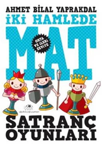 Satranç Oyunları İki Hamlede Mat Ahmet Bilal Yaprakdal