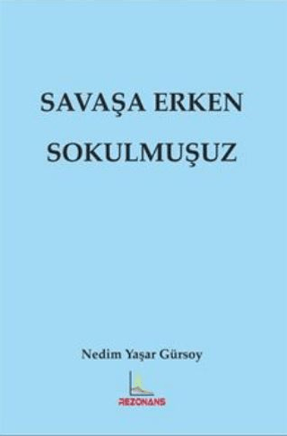 Savaşa Erken Sokulmuşuz