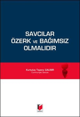 Savcılar Özerk ve Bağımsız Olmalıdır