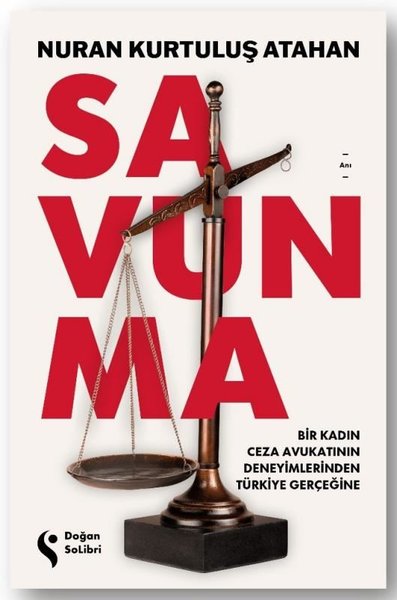 Savunma: Bir Kadın Ceza Avukatının Deneyimlerinden Türkiye Gerçeğine