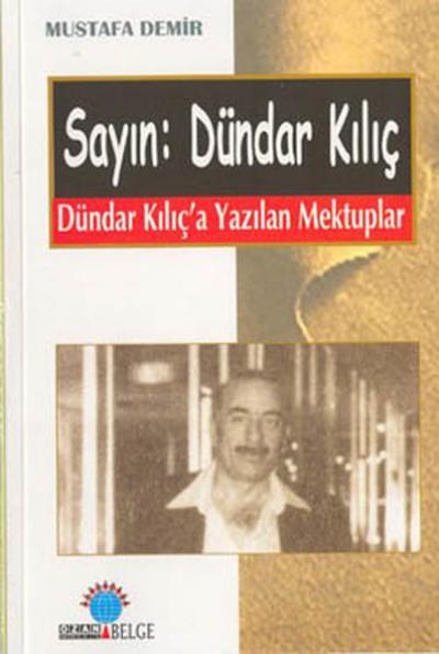 Sayın: Dündar Kılıç Mustafa Demir