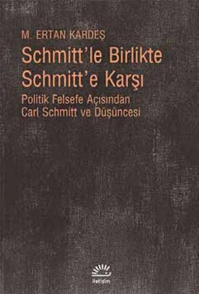 Schmitt'le Birlikte Schmitt'e Karşı