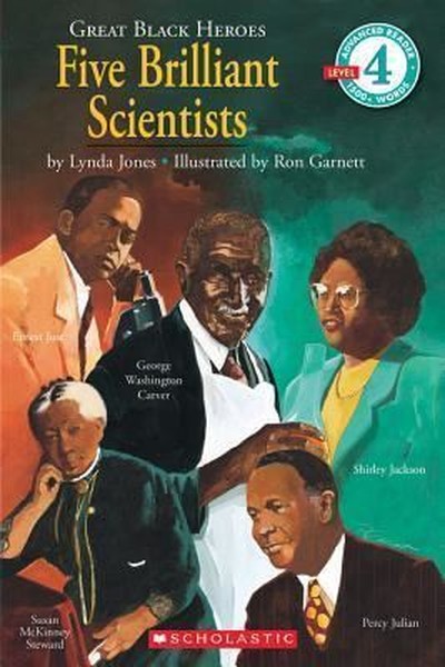 Scholastic Reader Level 4: Great Black Heroes: Five Brilliant Scientists: Five Brilliant Scientists