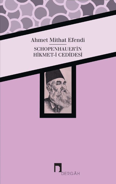 Schopenhauer'in Hikmet-i Cedidesi Ahmet Midhat Efendi