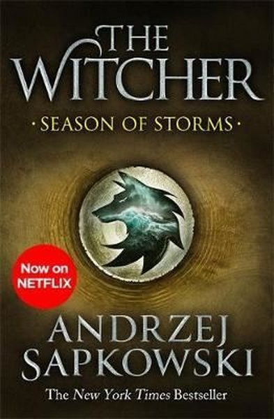 Season of Storms: A Novel of the Witcher Now a major Netflix show Andr