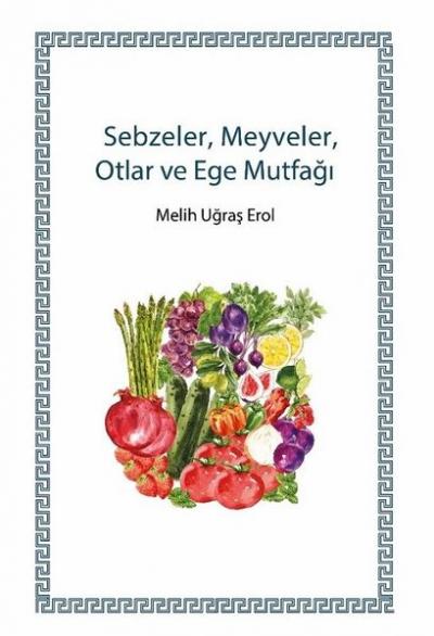 SebzelerMeyvelerOtlar ve Ege Mutfağı