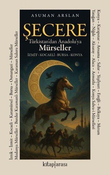 Şecere Türkistan'dan Anadolu'ya Mürseller: İzmit - Kocaeli - Bursa - Konya