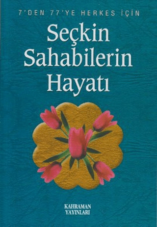 Seçkin Sahabilerin Hayatı