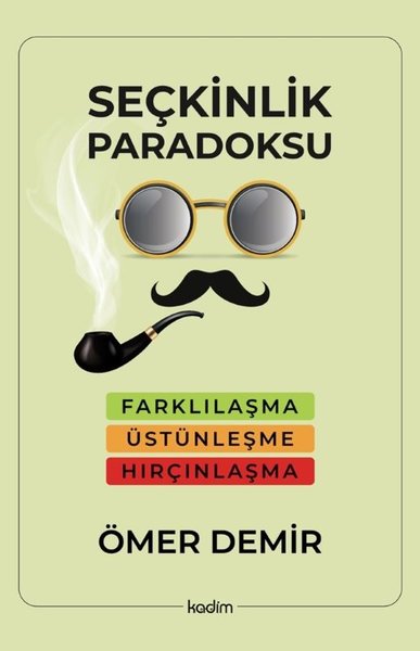 Seçkinlik Paradoksu - Farklılaşma, Üstünleşme, Hırçınlaşma