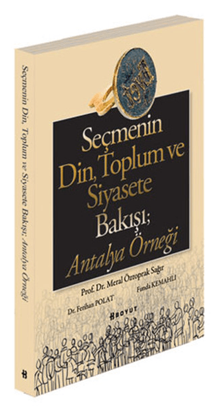 Seçmenin Din, Toplum ve Siyasete Bakışı; Antalya Örneği