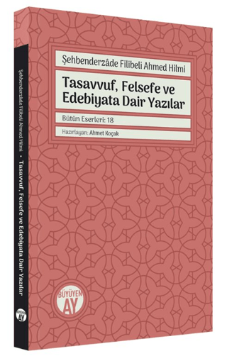Şehbenderzade Filibeli Ahmed Hilmi - Tasavvuf, Felsefe ve Edebiyata Dair Yazılar