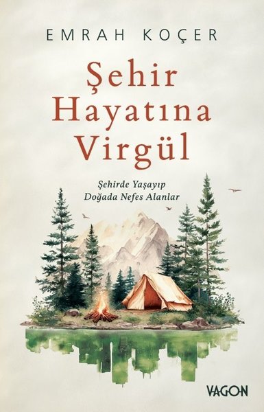 Şehir Hayatına Virgül - Şehirde Yaşayıp Doğada Nefes Alanlar