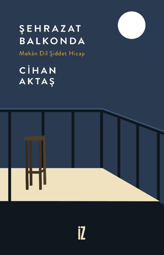 Şehrazat Balkonda - Mekan Dil Şiddet Hicap