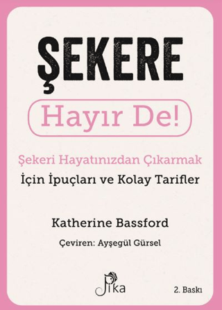 Şekere Hayır De! - Şekeri Hayatınızdan Çıkarmak için İpuçları ve Kolay Tarifler