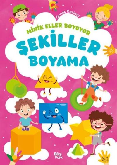 Şekiller Boyama Kitabı - Minik Eller Boyuyor (Örnek Resimli) Bilge Yor