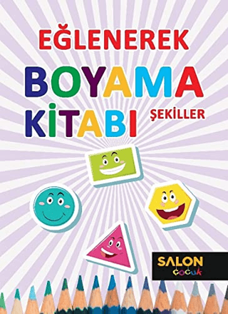 Şekiller - Eğlenerek Boyama Kitabı