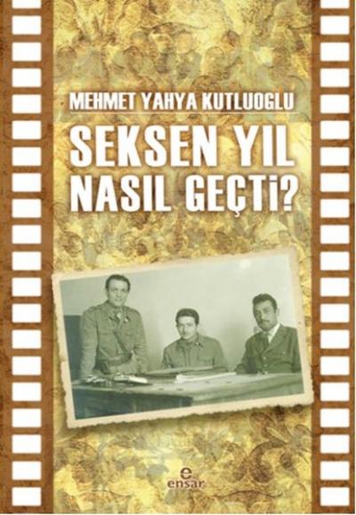 Seksen Yıl Nasıl Geçti? Mehmet Yahya Kutluoğlu