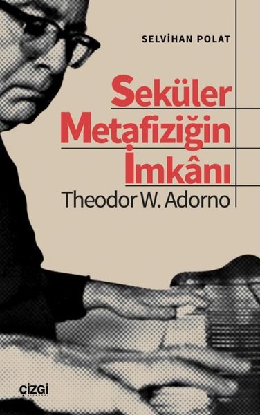 Seküler Metafiziğin İmkanı - Theodor W.Adorno