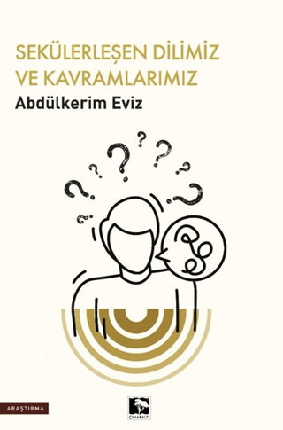 Sekülerleşen Dilimiz ve Kavramlarımız