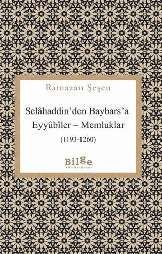 Selahaddin'den Baybars'a Eyyubiler - Memluklar (1193-1260)