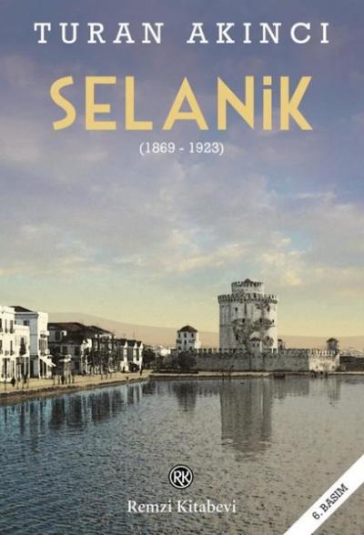 Selanik 1869 - 1923 Turan Akıncı
