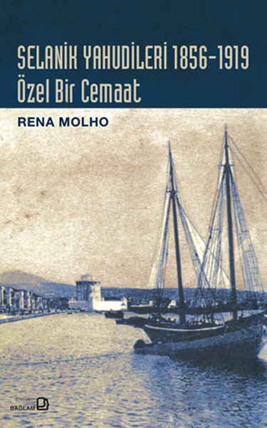 Selanik Yahudileri 1856-1919 : Özel Bir Cemaat Rena Molho