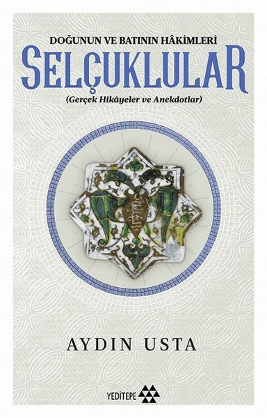 Doğunun ve Batının Hakimleri Selçuklular Aydın Usta