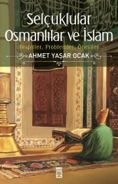 Selçuklular Osmanlılar ve İslam Ahmet Yaşar Ocak