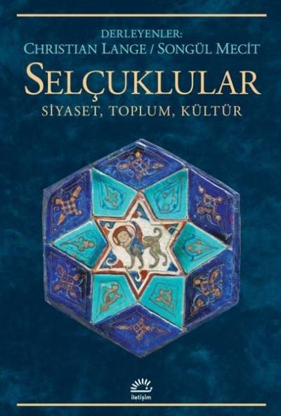 Selçuklular: Siyaset Toplum Kültür
