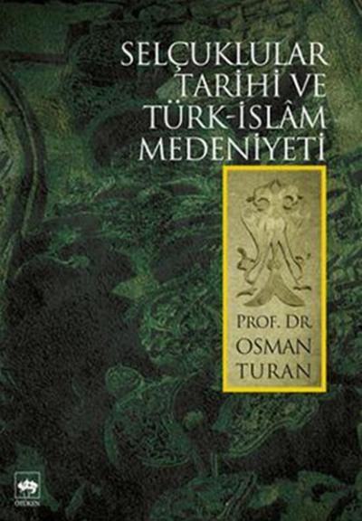 Selçuklular Tarihi ve Türk-İslam Medeniyeti %30 indirimli Prof.Dr.Osma