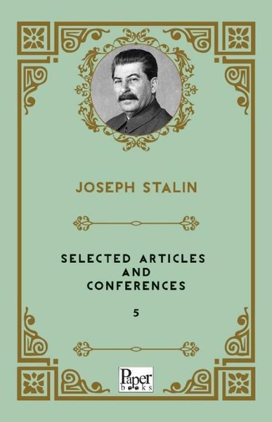 Selected Articles and Conferences 5 Josef Vissaryonoviç Çugaşvili Stal