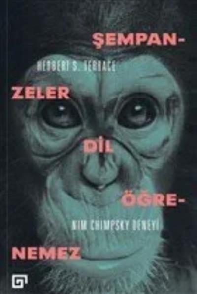 Şempanzeler Dil Öğrenemez: Nım Chimpsky Deneyi Herbert S. Terrace