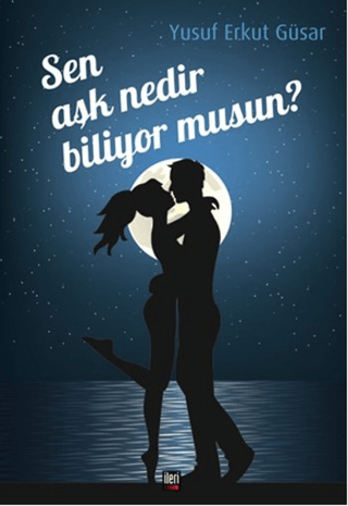 Sen Aşk Nedir Biliyor musun?
