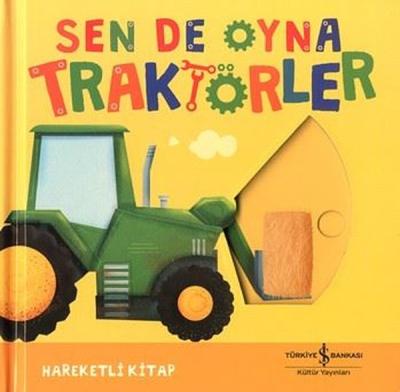 Sen de Oyna - Traktörler - Hareketli Kitap (Ciltli) Kolektif