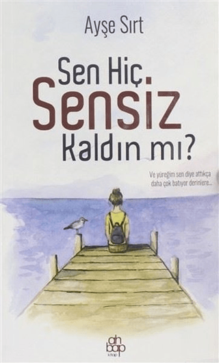 Sen Hiç Sensiz Kaldın mı?