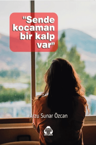 Sende Kocaman Bir Kalp Var Arzu Sunar Özcan