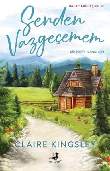 Senden Vazgeçemem - Küçük Bir Kasaba Aşkı - Bailey Kardeşler 2