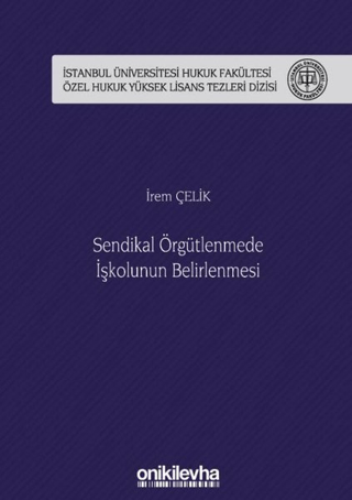 Sendikal Örgütlenmede İşkolunun Belirlenmesi (Ciltli)