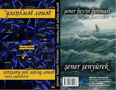 Şener Bey\'in Fırtınası - Şener Bey\'in Yol Haritası Şener Şenyürek