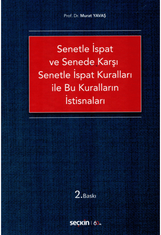 Senetle İspat ve Senede Karşı Senetle İspat Kuralları ile Bu Kuralların İstisnaları (Ciltli)