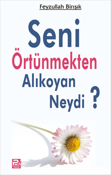 Seni Örtünmekten Alıkoyan Neydi? Feyzullah Birışık