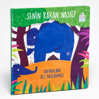 Senin Kakan Nasıl? - Hayvanlara Bez Bağlanmaz! (Hareketli Kitaplar)