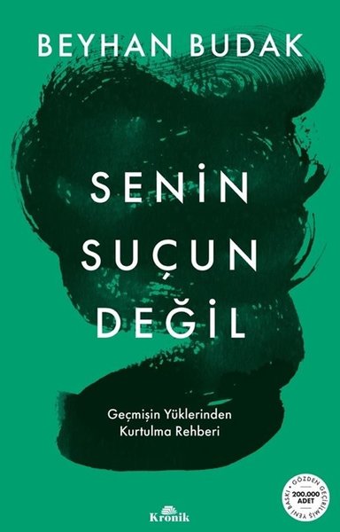 Senin Suçun Değil - Geçmişin Yüklerinden Kurtulma Rehberi